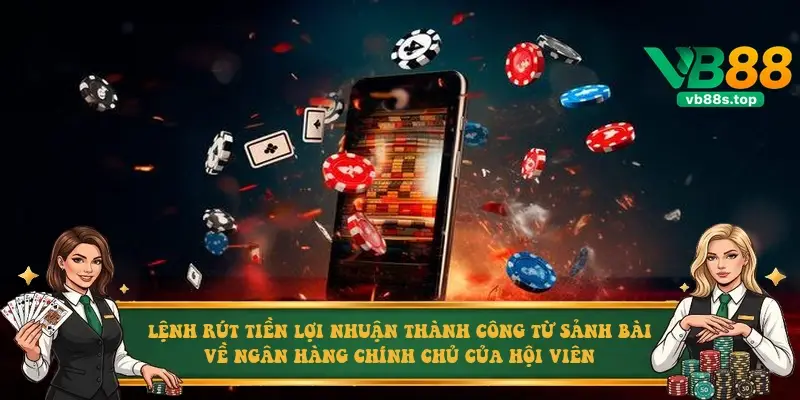 Lệnh rút tiền lợi nhuận thành công từ sảnh bài về ngân hàng chính chủ của hội viên