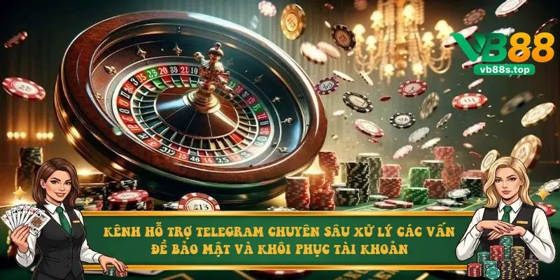 Kênh hỗ trợ Telegram chuyên sâu xử lý các vấn đề bảo mật và khôi phục tài khoản